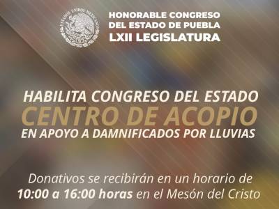 Habilita Voluntariado del Congreso Centro de Acopio en apoyo a damnificados por lluvias