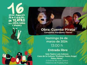 Llega a Puebla “Gran Maratón Nacional de Teatro para niñas, niños y jóvenes”