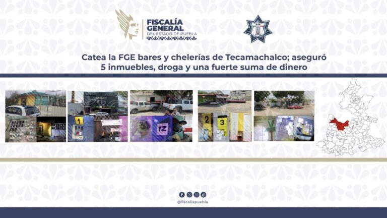 Catea la FGE bares y chelerías de Tecamachalco; aseguró 5 inmuebles, droga y una fuerte suma de dinero