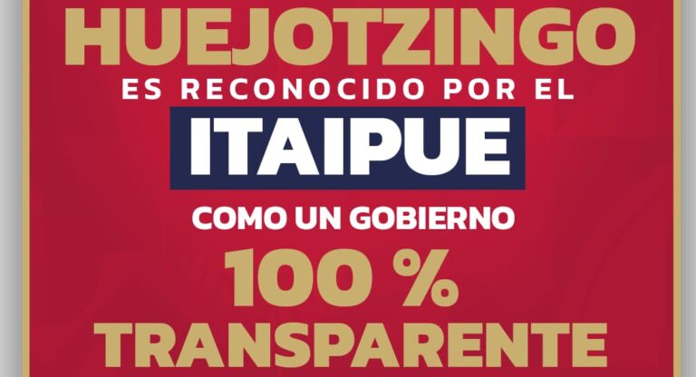 Gobierno municipal de Huejotzingo logra reconocimiento como Gobierno 100% transparente