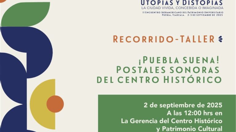 Participa en el recorrido-taller “Puebla Suena, postales sonoras del Centro Histórico”: Gobierno de la Ciudad