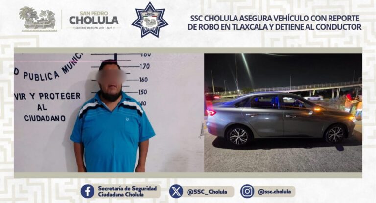 SSC Cholula asegura vehículo con reporte de robo en Tlaxcala y detiene al conductor