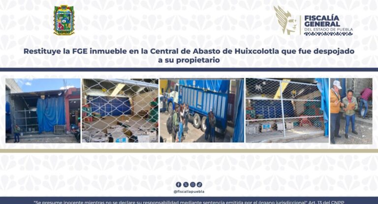 Restituye FGE inmueble en la Central de Abasto de Huixcolotla que fue despojado a su propietario
