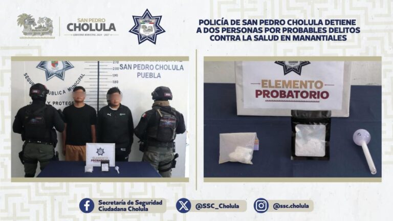 Policía de San Pedro Cholula detiene a dos personas por probables delitos contra la salud en Manantiales