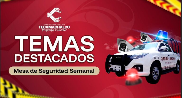 Acciones destacadas en Mesa de Seguridad semanal en Tecamachalco