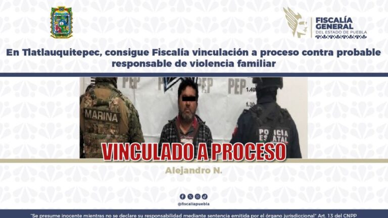 En Tlatlauquitepec, consigue Fiscalía vinculación a procesocontra probable responsable de violencia familiar